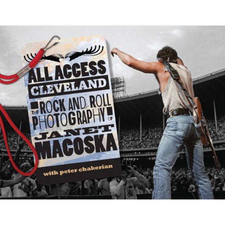 All Access Cleveland: The Rock And Roll Photography of Janet Macoska