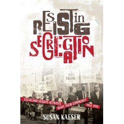 Resisting Segregation: Cleveland Heights Activists Shape Their Community, 1964 - 1976