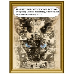 The PSYCHOLOGY of COLLECTING: Everybody Collects Something, YES You Do!